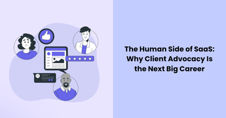 human-side-of-saas-client-advocacy-career